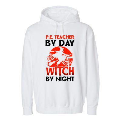 Teacher By Day Witch Night Design Halloween Pe Teacher Gift Garment-Dyed Fleece Hoodie