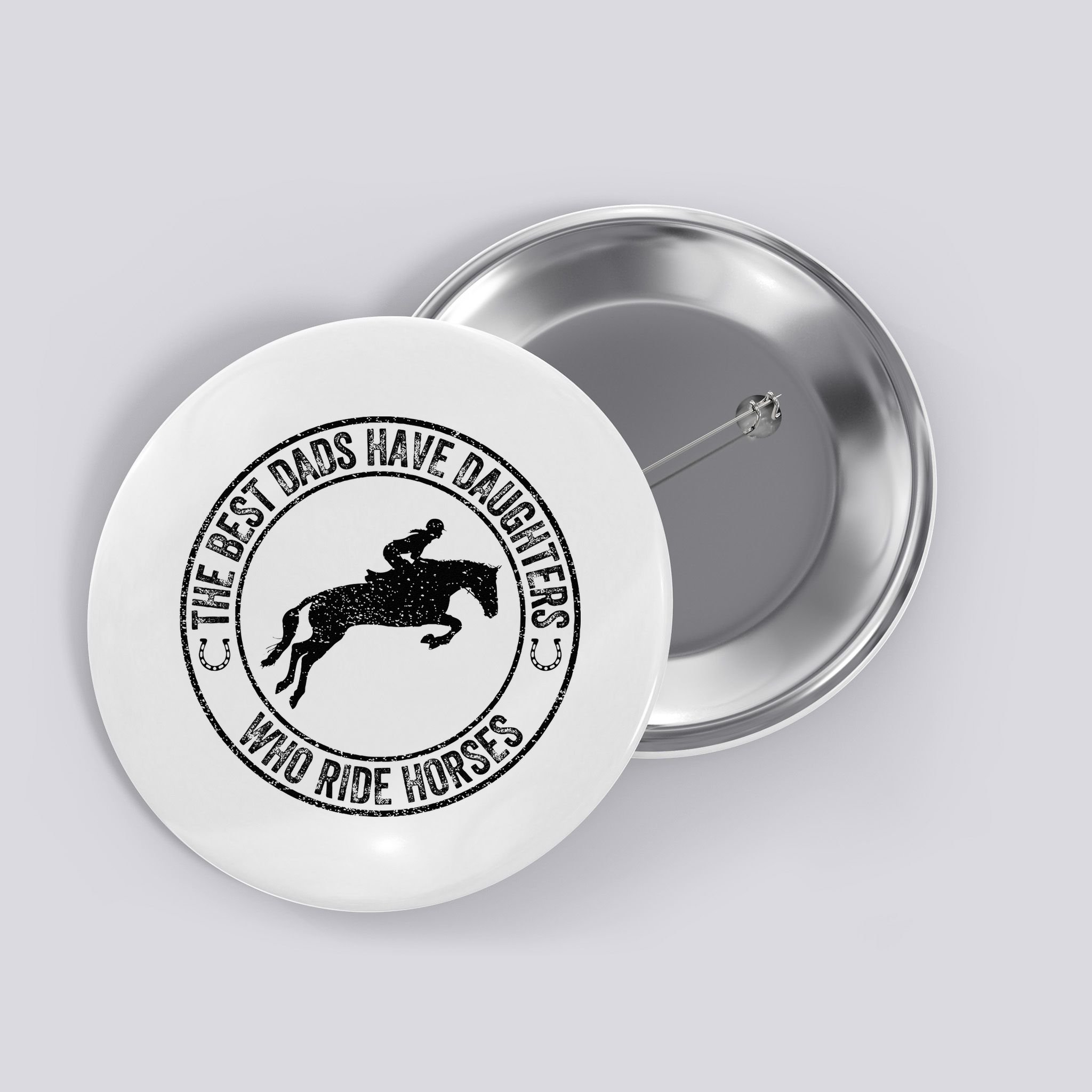 The Best Dads Have Daughters Who Ride Horses Father's Day Button