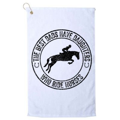 The Best Dads Have Daughters Who Ride Horses Father's Day Golf Towel
