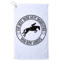 The Best Dads Have Daughters Who Ride Horses Father's Day Golf Towel