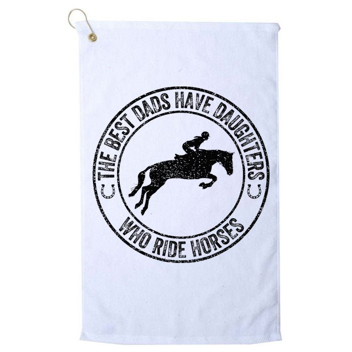 The Best Dads Have Daughters Who Ride Horses Father's Day Golf Towel
