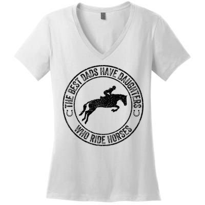 The Best Dads Have Daughters Who Ride Horses Father's Day Women's V-Neck T-Shirt