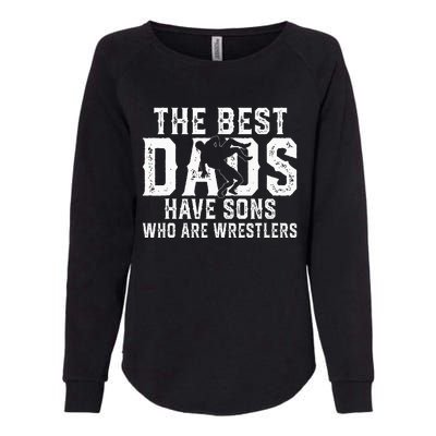 The Best Dads Have Sons Who Are Wrestlers Womens California Wash Sweatshirt