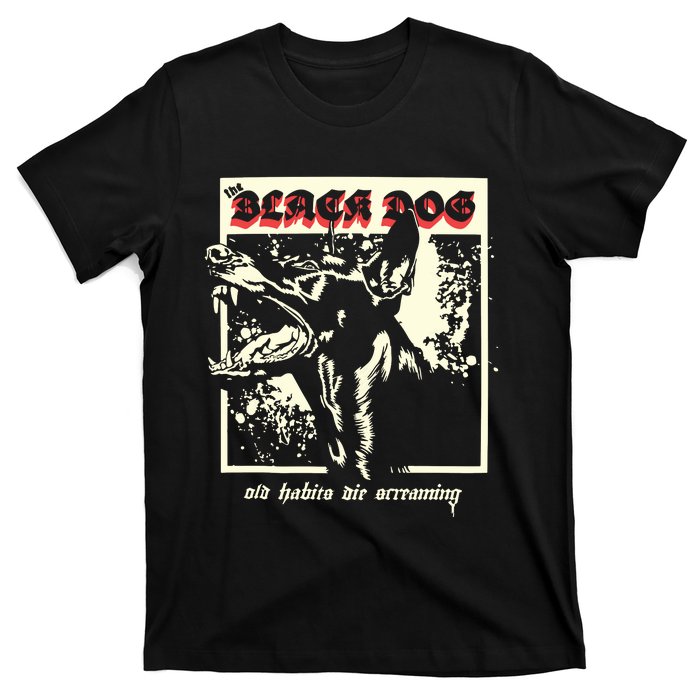 The Black Dog Old Habits Die Screaming Ttpd T-Shirt