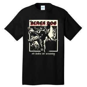 The Black Dog Old Habits Die Screaming Ttpd Tall T-Shirt