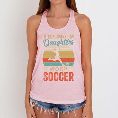 The Best Dads Have Daughters Play Soccer Fathers Day Vintage Gift Women's Knotted Racerback Tank