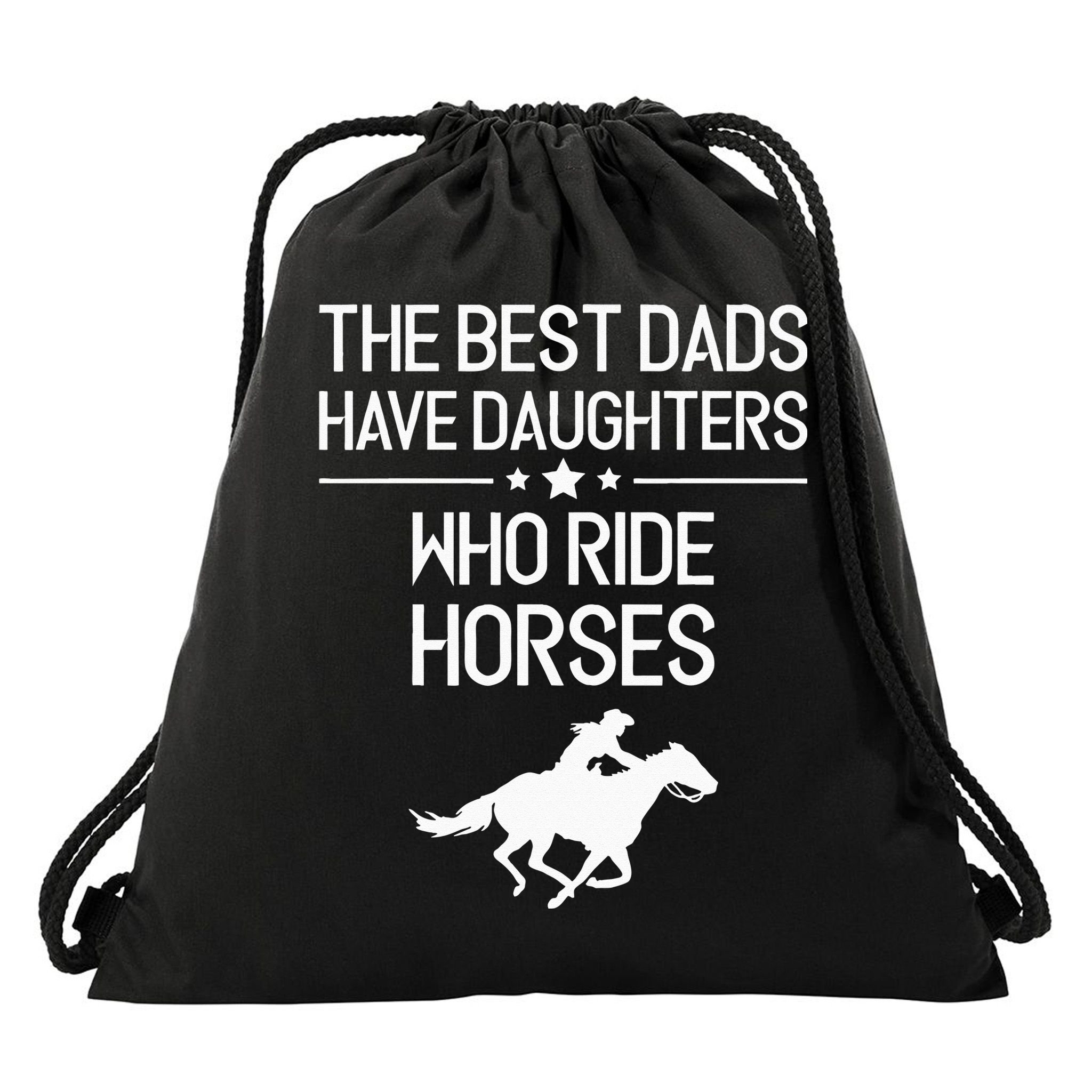 The Best Dads Have Daughters Who Ride Horses Horse Drawstring Bag