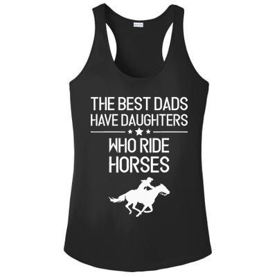 The Best Dads Have Daughters Who Ride Horses Horse Ladies PosiCharge Competitor Racerback Tank