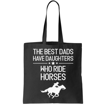 The Best Dads Have Daughters Who Ride Horses Horse Bag