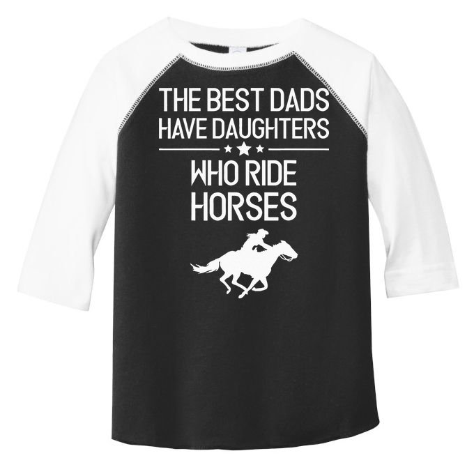The Best Dads Have Daughters Who Ride Horses Horse Toddler Fine Jersey T-Shirt