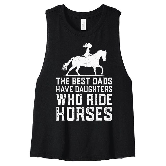 The Best Dads Have Daughters Who Ride Horses Women's Racerback Cropped Tank