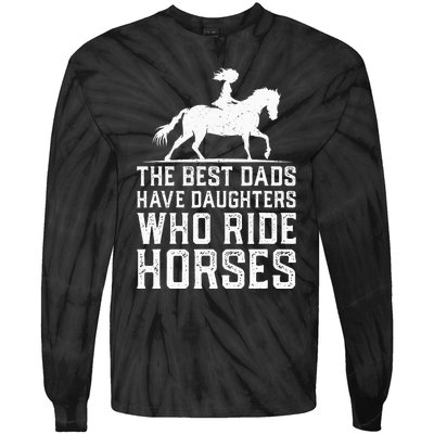 The Best Dads Have Daughters Who Ride Horses Tie-Dye Long Sleeve Shirt