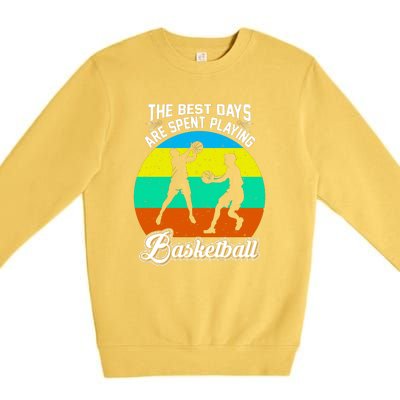 The Best Days Spent Playing Basketball For Basketball Team Sport Bball Premium Crewneck Sweatshirt