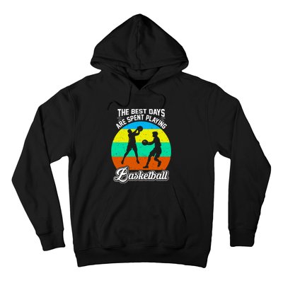 The Best Days Spent Playing Basketball For Basketball Team Sport Bball Hoodie