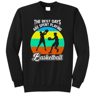 The Best Days Spent Playing Basketball For Basketball Team Sport Bball Sweatshirt