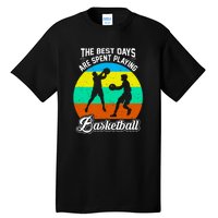 The Best Days Spent Playing Basketball For Basketball Team Sport Bball Tall T-Shirt