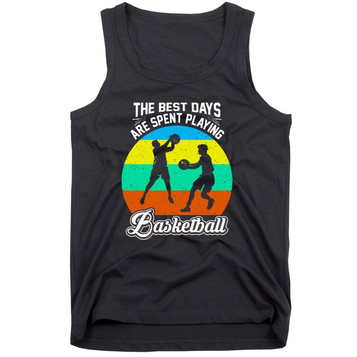 The Best Days Spent Playing Basketball For Basketball Team Sport Bball Tank Top