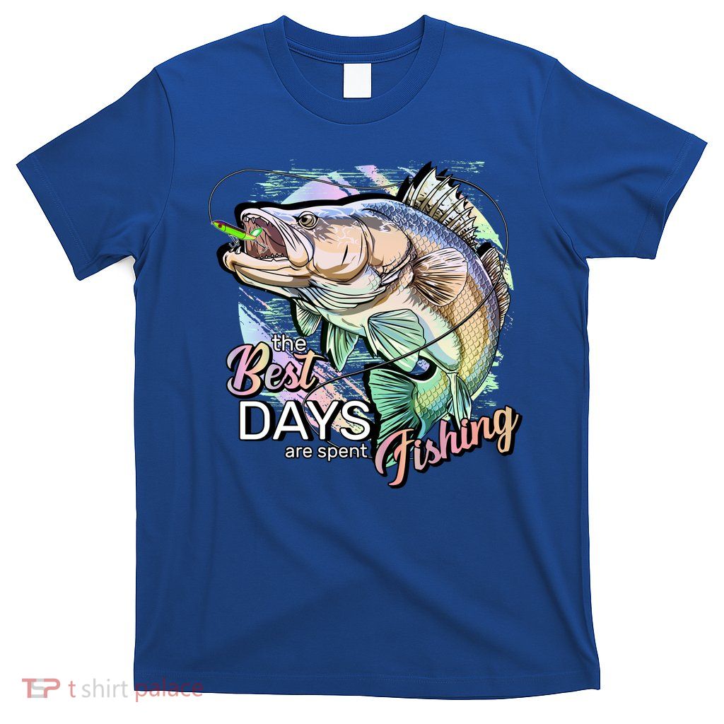 The Best Days Are Spent Fishing T-Shirt