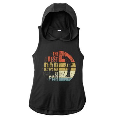 The Best Dad By Par Meaningful Gift Ladies PosiCharge Tri-Blend Wicking Draft Hoodie Tank