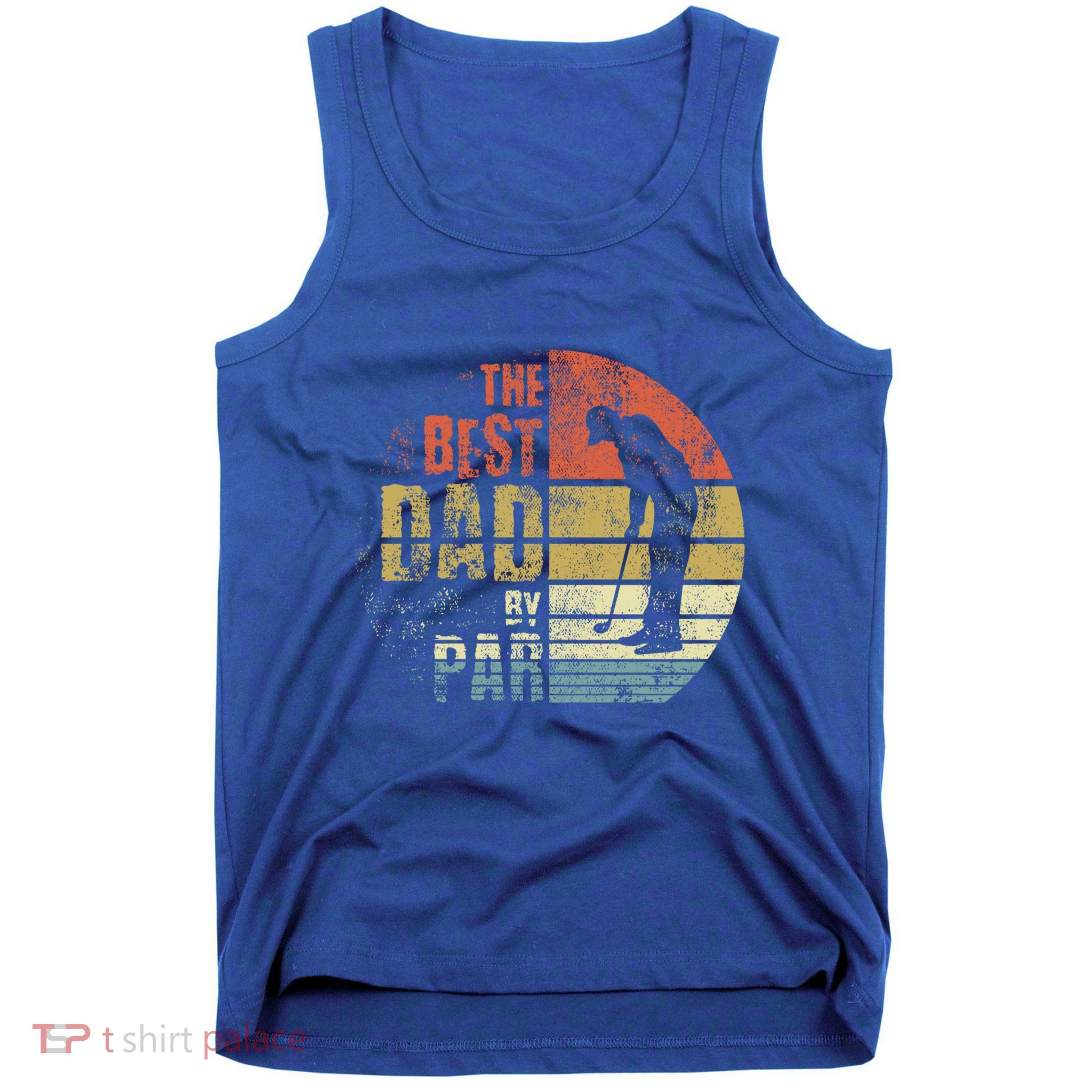 The Best Dad By Par Meaningful Gift Tank Top