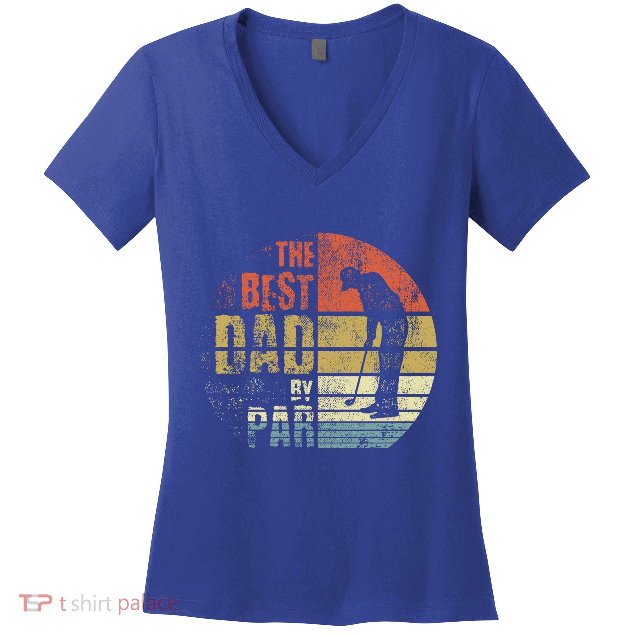 The Best Dad By Par Meaningful Gift Women's V-Neck T-Shirt