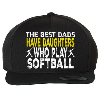 The Best Dads Have Daughters Who Play Softball Dad Daughter Meaningful Gift Wool Snapback Cap