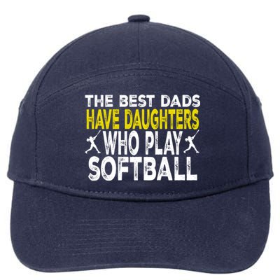 The Best Dads Have Daughters Who Play Softball Dad Daughter Meaningful Gift 7-Panel Snapback Hat