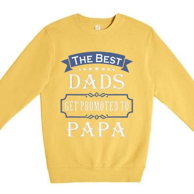 The Best Dads Get Promoted To Papa Fathers Day New Grandpa Premium Crewneck Sweatshirt