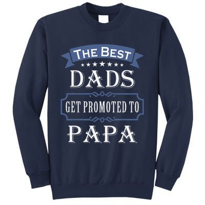 The Best Dads Get Promoted To Papa Fathers Day New Grandpa Sweatshirt