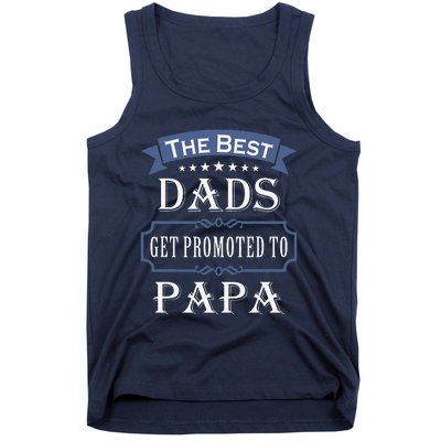 The Best Dads Get Promoted To Papa Fathers Day New Grandpa Tank Top