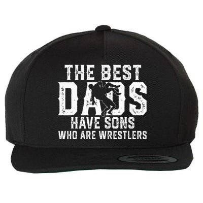 The Best Dads Have Sons Who Are Wrestlers Wool Snapback Cap