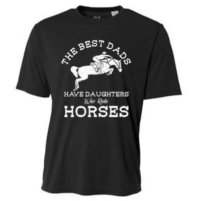 The Best Dads Have Daughters Who Ride Horses Horse Lover Cooling Performance Crew T-Shirt