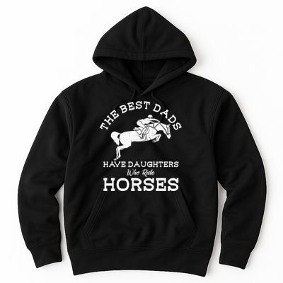 The Best Dads Have Daughters Who Ride Horses Horse Lover Hoodie