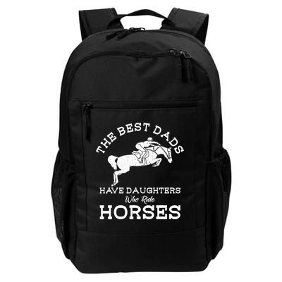The Best Dads Have Daughters Who Ride Horses Horse Lover Backpack