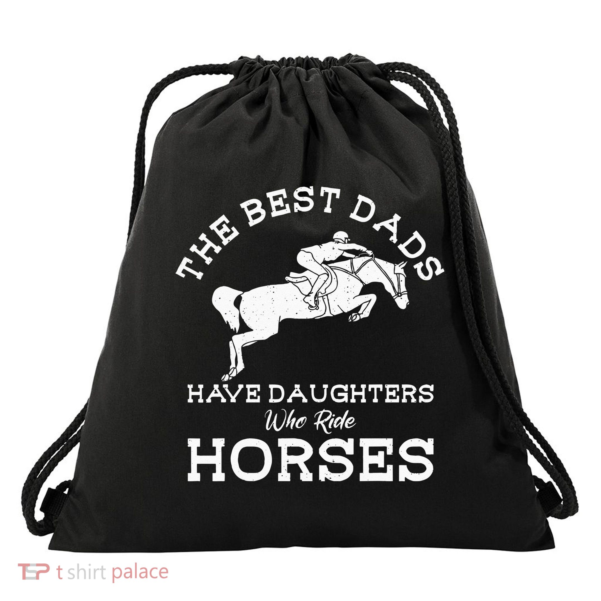 The Best Dads Have Daughters Who Ride Horses Horse Lover Drawstring Bag