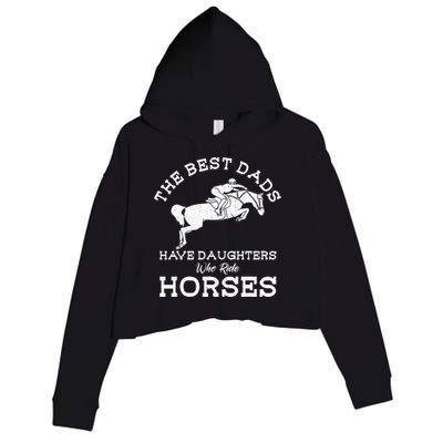 The Best Dads Have Daughters Who Ride Horses Horse Lover Crop Fleece Hoodie