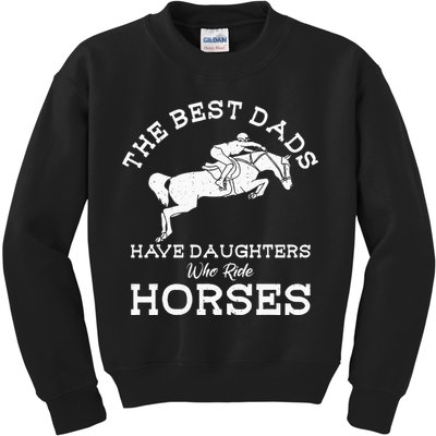 The Best Dads Have Daughters Who Ride Horses Horse Lover Kids Sweatshirt