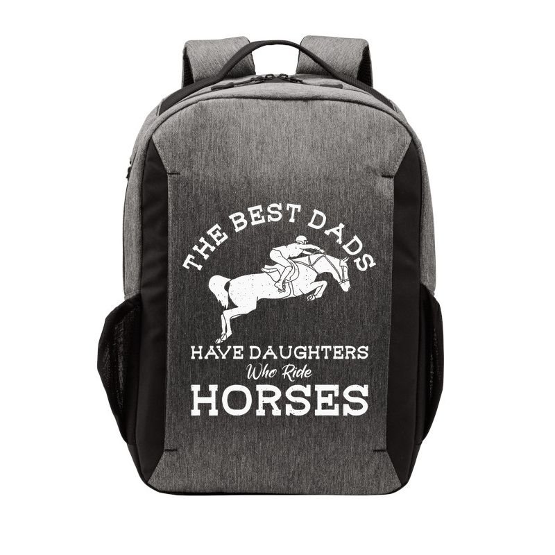 The Best Dads Have Daughters Who Ride Horses Horse Lover Vector Backpack