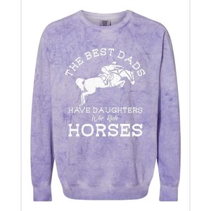 The Best Dads Have Daughters Who Ride Horses Horse Lover Colorblast Crewneck Sweatshirt