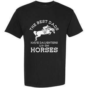 The Best Dads Have Daughters Who Ride Horses Horse Lover Garment-Dyed Heavyweight T-Shirt