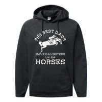 The Best Dads Have Daughters Who Ride Horses Horse Lover Performance Fleece Hoodie