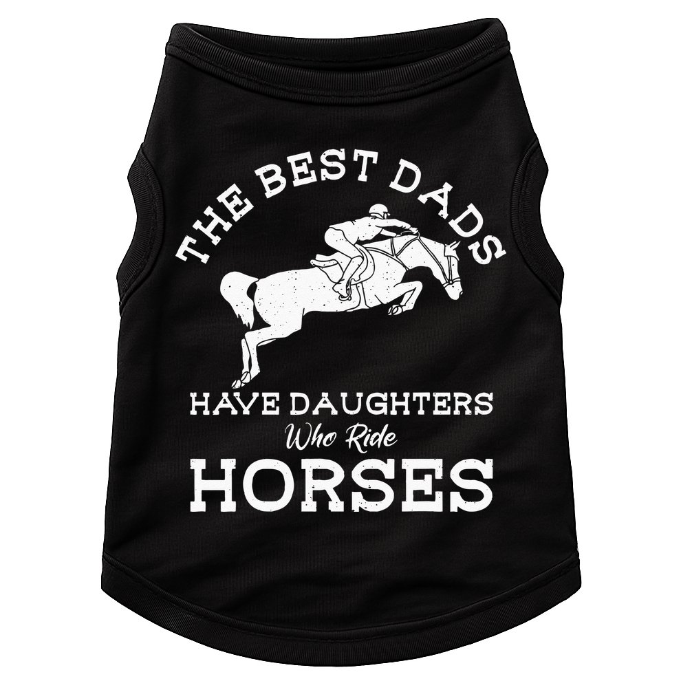The Best Dads Have Daughters Who Ride Horses Horse Lover Doggie Tank