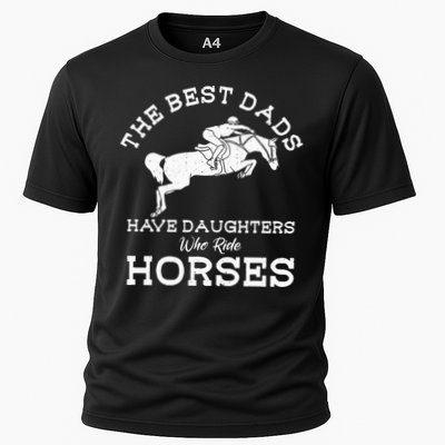The Best Dads Have Daughters Who Ride Horses Horse Lover Performance Shirt