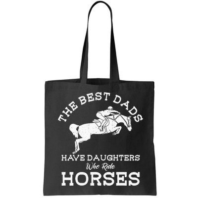 The Best Dads Have Daughters Who Ride Horses Horse Lover Bag