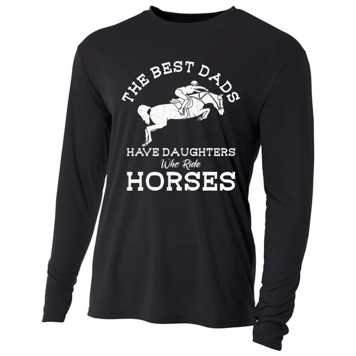 The Best Dads Have Daughters Who Ride Horses Horse Lover Cooling Performance Long Sleeve Crew