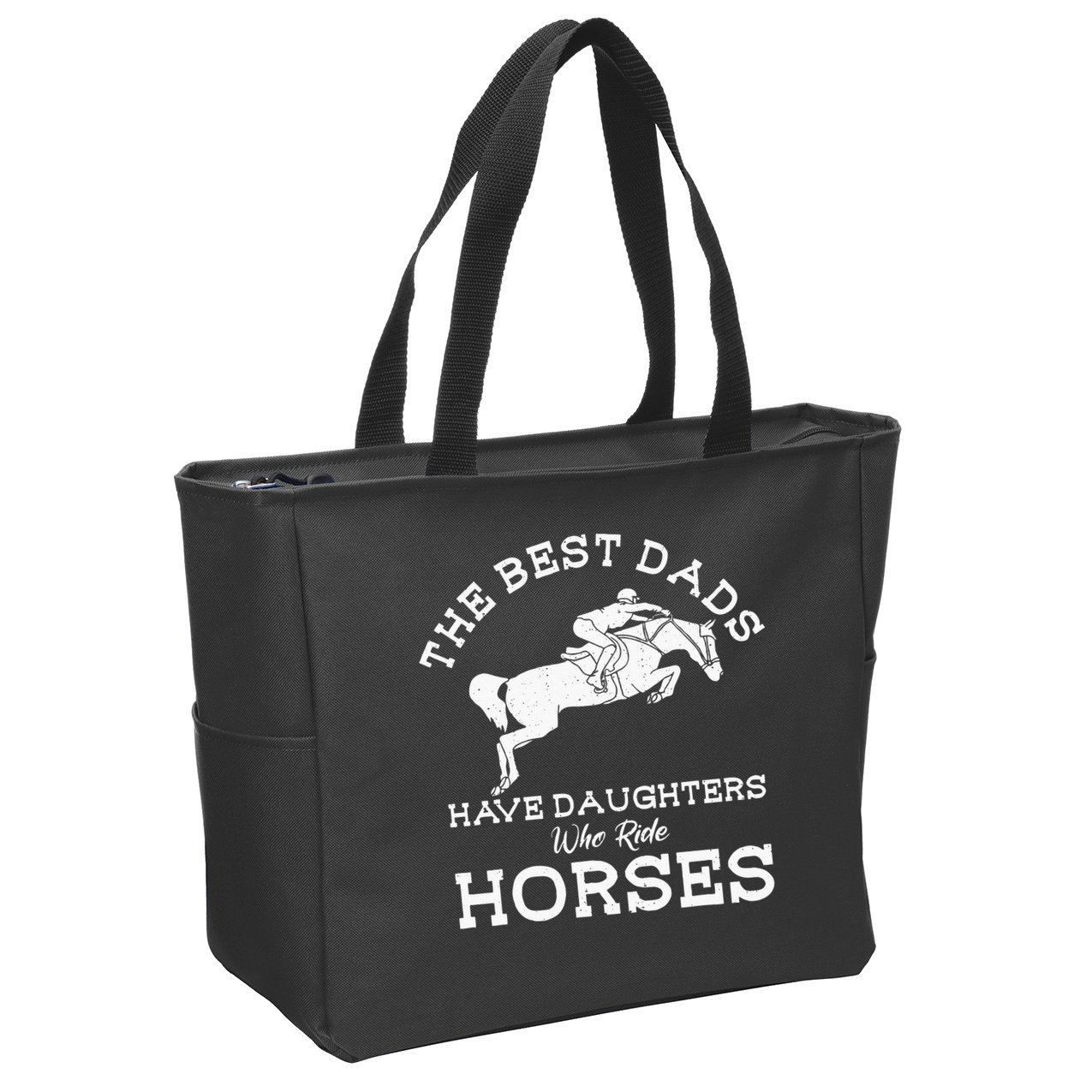 The Best Dads Have Daughters Who Ride Horses Horse Lover Zip Tote Bag