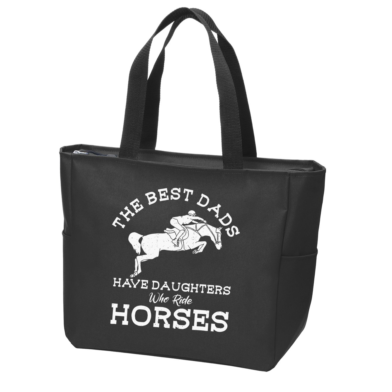 The Best Dads Have Daughters Who Ride Horses Horse Lover Zip Tote Bag