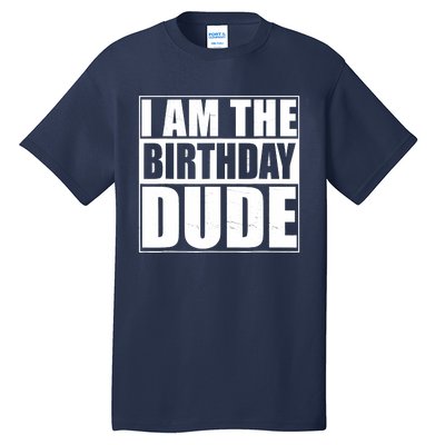 The Birthday Dude | Birthday Party Proud Birthday Dude Tall T-Shirt