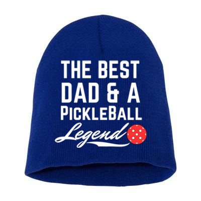 The Best Dad And A Pickleball Legend Funny Fathers Day Gift Short Acrylic Beanie