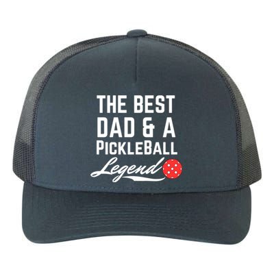 The Best Dad And A Pickleball Legend Funny Fathers Day Gift Yupoong Adult 5-Panel Trucker Hat